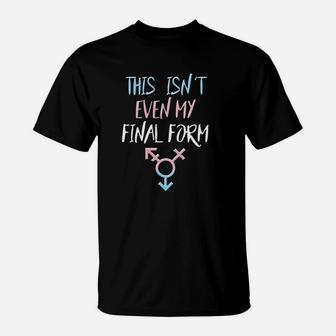 Trans Pride Final Form Saying Quote Lgbt Gift Idea T-Shirt | Crazezy DE