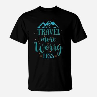 Travel More Worry Less With Mountains And Stars T-Shirt | Crazezy UK