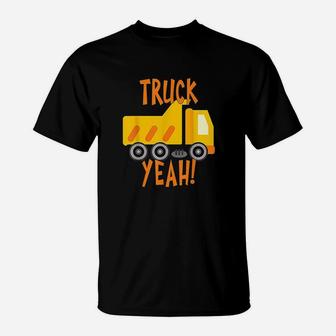 Truck Yeah Dump Truck T-Shirt | Crazezy