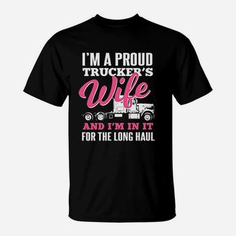Truckers Wife In It For The Long Haul Truck Driver Spouse T-Shirt | Crazezy CA