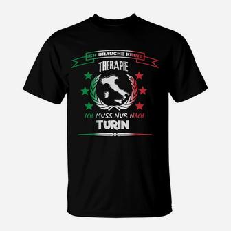 Turin Reise-Fan T-Shirt: Therapie unnötig, Nur nach Turin nötig - Seseable