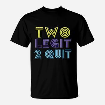 Two Legit 2 Quit Funny 80S 90S T-Shirt | Crazezy UK
