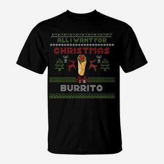 Ugly All I Want For Christmas Is Burrito Xmas Funny Gag Gift Sweatshirt T-Shirt | Crazezy DE