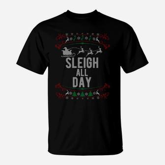 Ugly Christmas Style Sleigh All Day Funny Xmas Sweatshirt T-Shirt | Crazezy