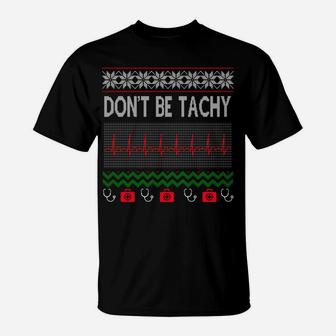 Ugly Christmas Sweatshirt Nurse Dont Be For Tachy Christmas T-Shirt | Crazezy