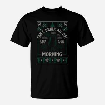 Ugly Xmas Can't Drink All Day Don't Start In The Morning Sweatshirt T-Shirt | Crazezy