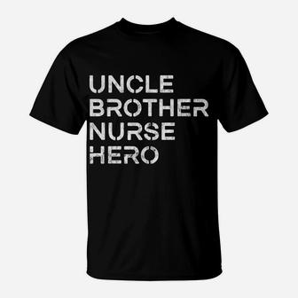 Uncle Brother Nurse Hero - Inspirational Uncle T-Shirt | Crazezy
