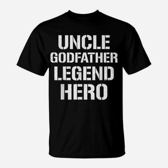 Uncle Godfather Legend Hero Funny Cool Uncle Gift T-Shirt | Crazezy