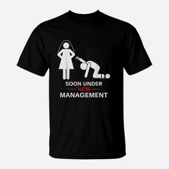 Under New Management Groom Bachelor Party T-Shirt | Crazezy