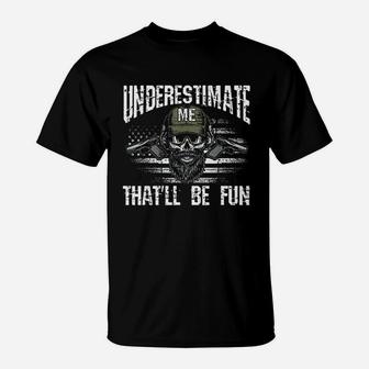 Underestimate Me That Will Be Fun Usa Flag Veteran Military T-Shirt | Crazezy