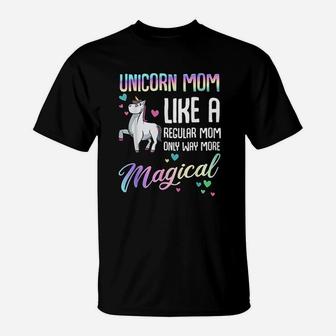 Unicorn Mom Like A Regular Mother Bday Birthday T-Shirt | Crazezy CA