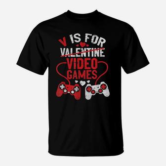 V Is For Video Games Funny Valentines Day Gamer Boy Men Gift T-Shirt | Crazezy DE