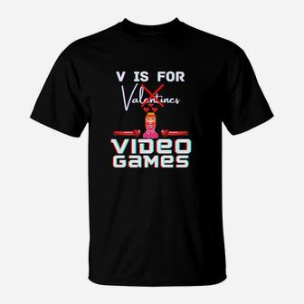 V Is For Video Games Valentines Day Gamer Her Him Love T-Shirt - Monsterry