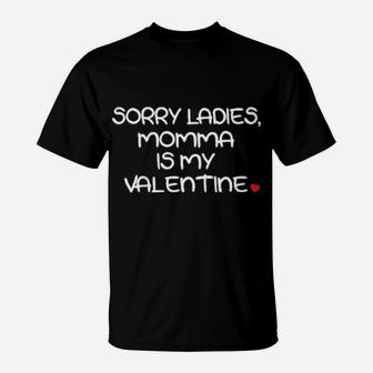 Valentine Sorry Ladies Momma Is My Valentine T-Shirt - Monsterry