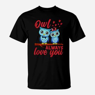 Valentine's Day Owl Always Love You Romantic Owl Pun T-Shirt - Monsterry