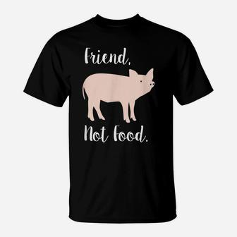 Vegan Shirt, Friend, Not Food Pig Animal Rights Gift T-Shirt | Crazezy DE