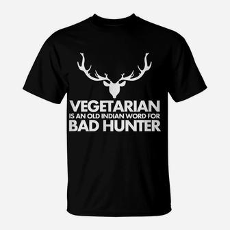 Vegetarian Is An Old Indian Word For Bad Hunter T-Shirt | Crazezy UK