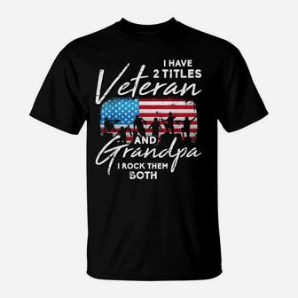 Veteran Grandpa American Flag Two Titles Grandfather Gifts T-Shirt | Crazezy CA