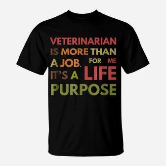 Veterinarian Not Job Life Purpose Veterinary School T-Shirt | Crazezy CA