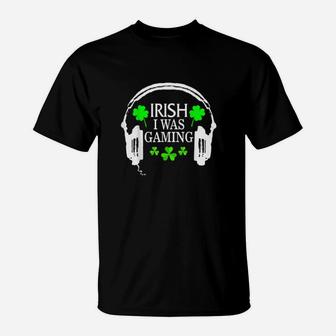 Video Game Irish I Was Gaming St Patricks Day Gamer T-Shirt - Monsterry CA