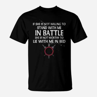 Viking If She Is Not Willing To Stand With Me In Battle T-Shirt - Monsterry CA
