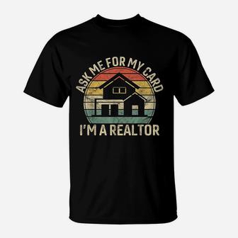 Vintage Ask Me For My Card I Am Realtor T-Shirt | Crazezy