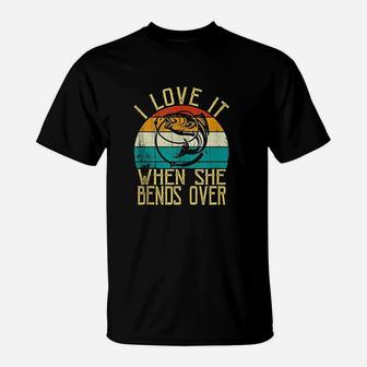 Vintage Funny Fishing Lover I Love It When She Bends Over T-Shirt | Crazezy