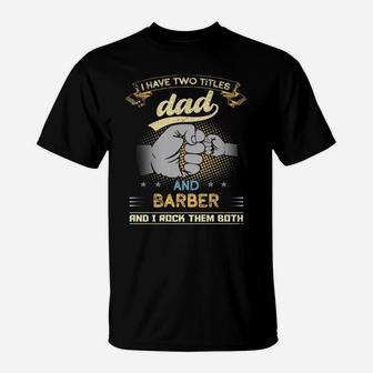 Vintage I Have Two Titles Dad And Barber Papa Father's Day T-Shirt | Crazezy UK