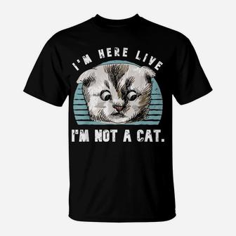 Vintage I'm Here Live I'm Not A Cat Funny Cats Lovers Gift T-Shirt | Crazezy UK