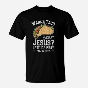 Wanna Taco Bout Jesus Lettuce T-Shirt | Crazezy AU