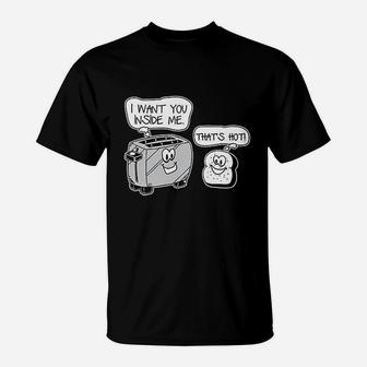 Want You Inside Me Thats Hot T-Shirt | Crazezy