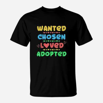 Wanted Chosen Loved Adopted Adoption Day Gift Idea For Kid T-Shirt | Crazezy UK