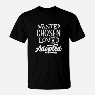 Wanted Chosen Loved Adopted T-Shirt | Crazezy