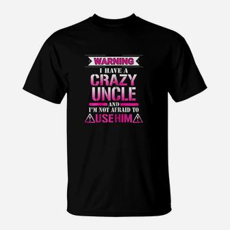 Warning I Have A Crazy Uncle T-Shirt | Crazezy DE