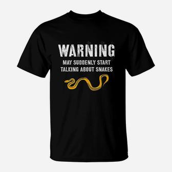 Warning May Suddenly Start Talking About Snakes T-Shirt | Crazezy