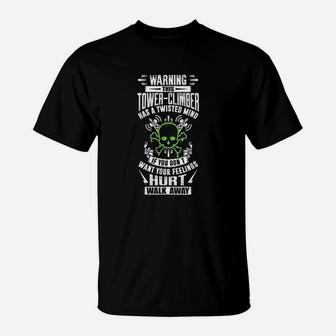 Warning This Tower Climber Has A Twisted Mind T-Shirt | Crazezy DE