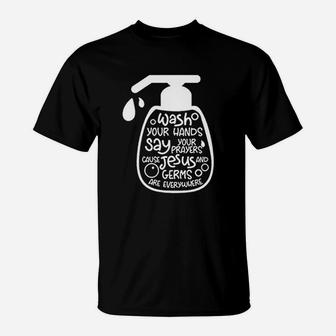 Wash Your Hands Say Your Prayers T-Shirt - Thegiftio