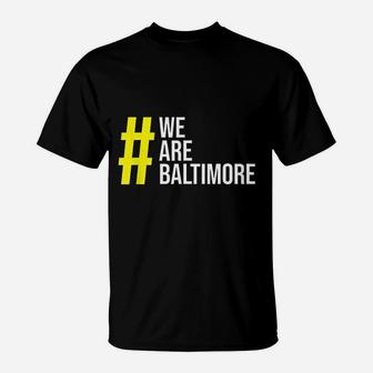 We Are Baltimore T-Shirt | Crazezy CA