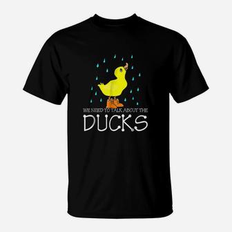 We Need To Talk About The Ducks T-Shirt | Crazezy DE