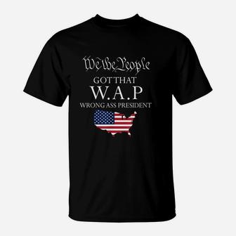 We The People Got That Wap Wrong T-Shirt | Crazezy AU