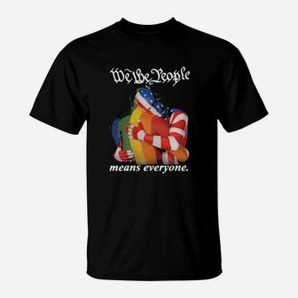We The People Means Everyone Gay Pride T-Shirt - Monsterry AU