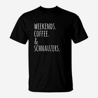 Weekends Coffee And Schnauzers T-Shirt | Crazezy