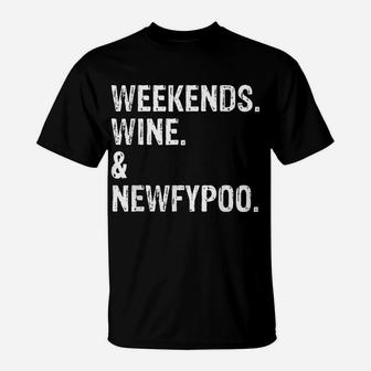 Weekends Wine And Newfypoo - Funny Newfypoo Dog T-Shirt | Crazezy UK
