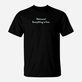 Welcome Everything Is Fine T-Shirt | Crazezy CA