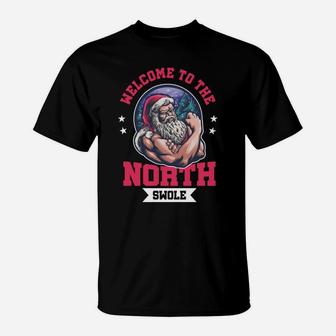 Welcome To North Swole - Funny Santa Claus Gym Workout T-Shirt | Crazezy