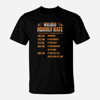 Welder Hourly Rate I Am A Welder T-Shirt | Crazezy
