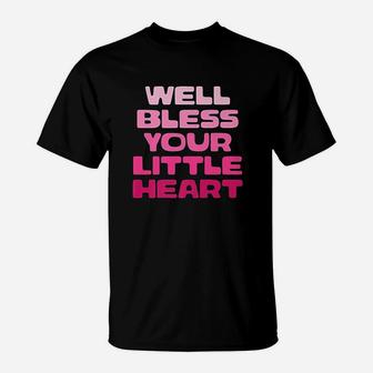 Well Bless Your Little Heart Cute Funny Southern Girl Saying T-Shirt | Crazezy AU