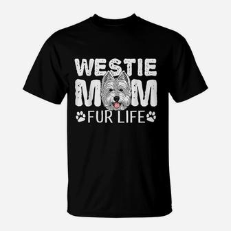 Westie Mom Fur Life Dog Mothers Day Gift Pun T-Shirt | Crazezy AU