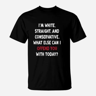 What Else Can I Offend You With Today T-Shirt | Crazezy