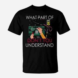 What Part Of Dont You Understand T-Shirt - Monsterry AU